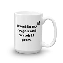 Load image into Gallery viewer, Invest In My Oregon And Watch It Grow - 15oz Mug - White - Printed On Both Sides