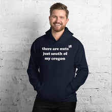 Load image into Gallery viewer, There Are Nuts Just South Of My Oregon - Men's Hoodie Sweatshirt - 11 Color Choices