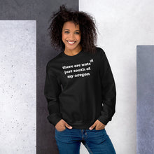 Load image into Gallery viewer, There Are Nuts Just South Of My Oregon - Women's Crew Neck Sweatshirt - 10 Color Choices
