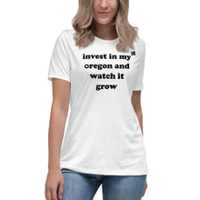 Load image into Gallery viewer, Invest In My Oregon And Watch It Grow - Women’s Relaxed Short-Sleeved Tee - 9 Color Choices
