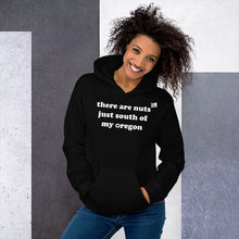 Load image into Gallery viewer, There Are Nuts Just South Of My Oregon - Women's Hoodie Sweatshirt - 11 Color Choices