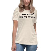 Load image into Gallery viewer, Save A Tree Hug My Oregon - Women’s Relaxed Short-Sleeved Tee - 9 Color Choices
