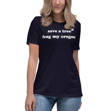 Load image into Gallery viewer, Save A Tree Hug My Oregon - Women’s Relaxed Short-Sleeved Tee - 9 Color Choices