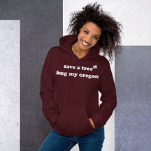 Load image into Gallery viewer, Save A Tree Hug My Oregon - Women's Hoodie Sweatshirt - 11 Color Choices