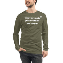 Load image into Gallery viewer, There Are Nuts Just South Of My Oregon - Men’s Long-Sleeved Tee - 8 Color Choices