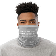 Load image into Gallery viewer, There Are Nuts Just South Of My Oregon - Versatile Neck Gaiter (Face Covering / Neck Warmer / Headband / Beanie / Hairband / Wristband) - Grey