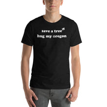 Load image into Gallery viewer, Save A Tree Hug My Oregon - Men's Short-Sleeved Tee - 9 Color Choices