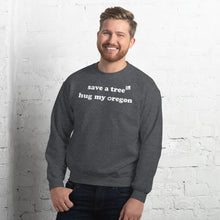 Load image into Gallery viewer, Save A Tree Hug My Oregon - Men's Crew Neck Sweatshirt - 10 Color Choices