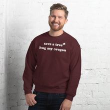Load image into Gallery viewer, Save A Tree Hug My Oregon - Men's Crew Neck Sweatshirt - 10 Color Choices