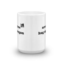 Load image into Gallery viewer, Save A Tree Hug My Oregon - 15oz Mug - White - Printed On Both Sides
