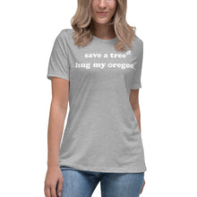 Load image into Gallery viewer, Save A Tree Hug My Oregon - Women’s Relaxed Short-Sleeved Tee - 9 Color Choices
