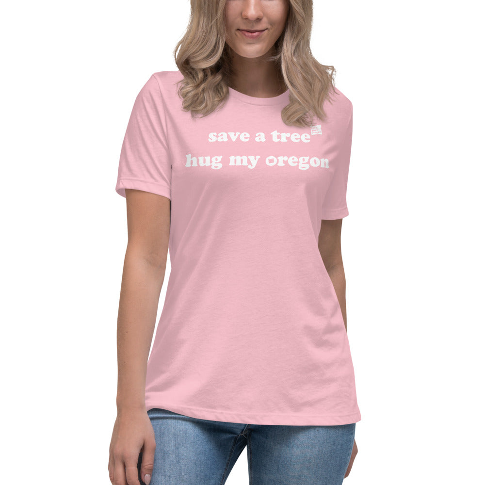 Save A Tree Hug My Oregon - Women’s Relaxed Short-Sleeved Tee - 9 Color Choices