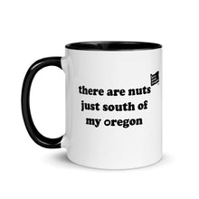 Load image into Gallery viewer, There Are Nuts Just South Of My Oregon - 11 oz Mug - White With Black Color Inside - Printed On Both Sides
