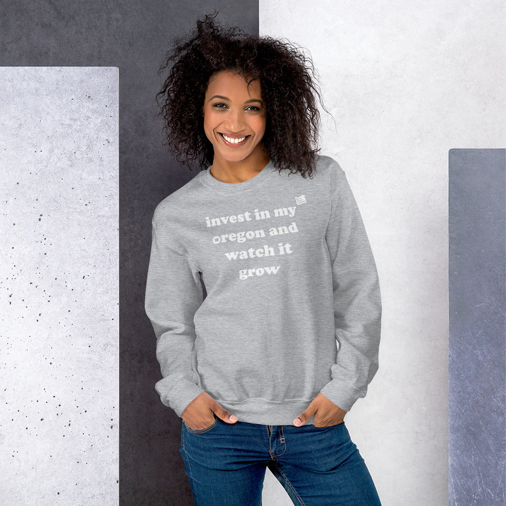 Invest In My Oregon And Watch It Grow - Women's Crew Neck Sweatshirt - 4 Color Choices