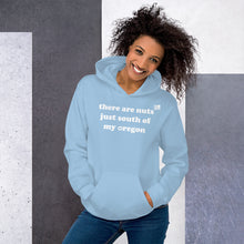 Load image into Gallery viewer, There Are Nuts Just South Of My Oregon - Women&#39;s Hoodie Sweatshirt - 11 Color Choices
