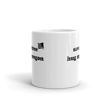 Load image into Gallery viewer, Save A Tree Hug My Oregon - 11oz Mug - White - Printed On Both Sides
