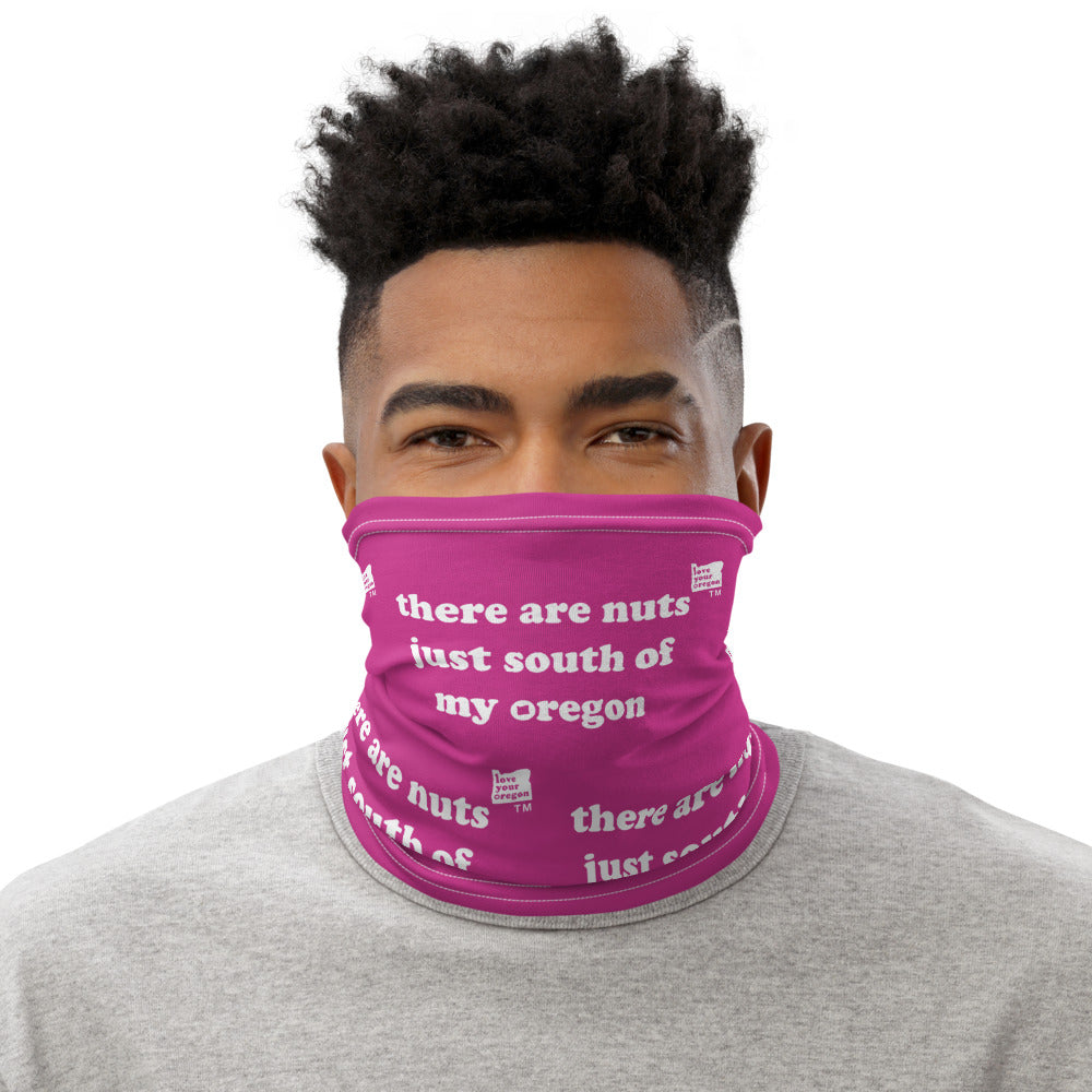 There Are Nuts Just South Of My Oregon - Versatile Neck Gaiter (Face Covering / Neck Warmer / Headband  / Beanie / Hairband / Wristband) - Fuchsia