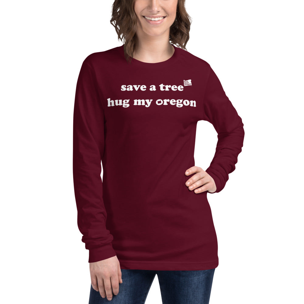 Save A Tree Hug My Oregon - Women’s Long-Sleeved Tee - 8 Color Choices