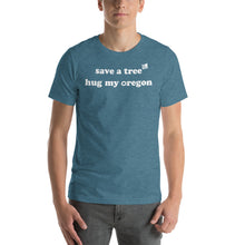 Load image into Gallery viewer, Save A Tree Hug My Oregon - Men&#39;s Short-Sleeved Tee - 9 Color Choices
