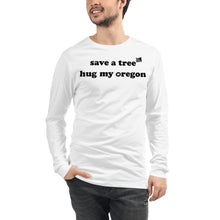 Load image into Gallery viewer, Save A Tree Hug My Oregon - Men’s Long-Sleeved Tee - 8 Color Choices
