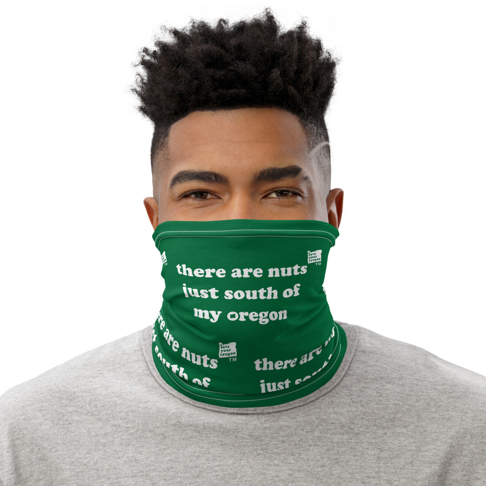 There Are Nuts Just South Of My Oregon - Versatile Neck Gaiter (Face Covering / Neck Warmer / Headband  / Beanie / Hairband / Wristband) - Green