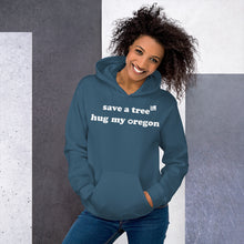 Load image into Gallery viewer, Save A Tree Hug My Oregon - Women&#39;s Hoodie Sweatshirt - 11 Color Choices
