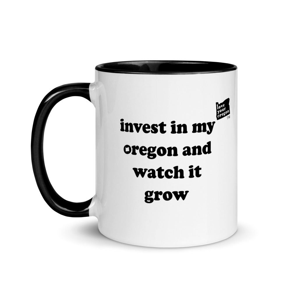 Invest In My Oregon And Watch It Grow - 11 oz Mug - White With Black Color Inside - Printed On Both Sides