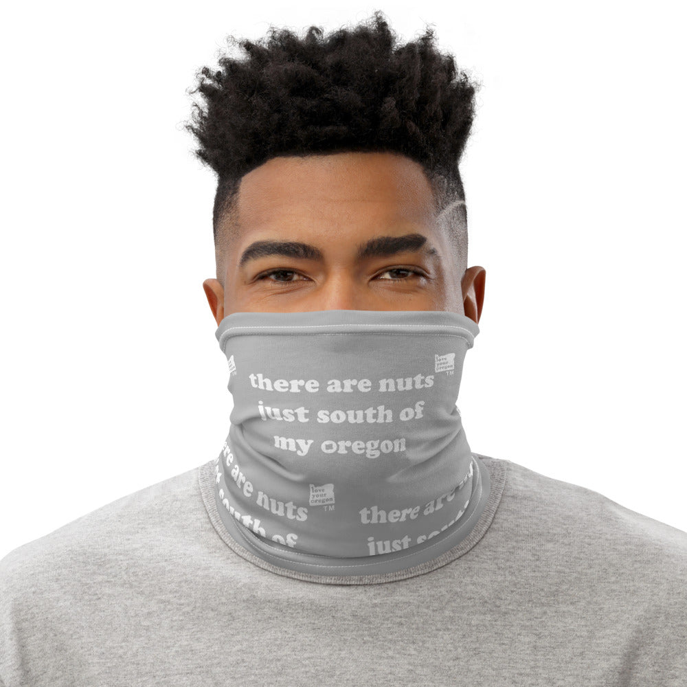 There Are Nuts Just South Of My Oregon - Versatile Neck Gaiter (Face Covering / Neck Warmer / Headband  / Beanie / Hairband / Wristband) - Grey