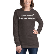 Load image into Gallery viewer, Save A Tree Hug My Oregon - Women’s Long-Sleeved Tee - 8 Color Choices
