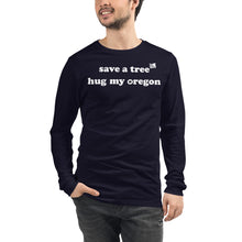 Load image into Gallery viewer, Save A Tree Hug My Oregon - Men’s Long-Sleeved Tee - 8 Color Choices
