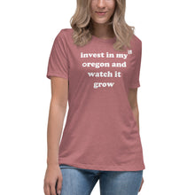 Load image into Gallery viewer, Invest In My Oregon And Watch It Grow - Women’s Relaxed Short-Sleeved Tee - 9 Color Choices
