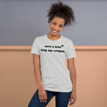 Load image into Gallery viewer, Save A Tree Hug My Oregon - Women&#39;s Short-Sleeved Tee - 9 Color Choices
